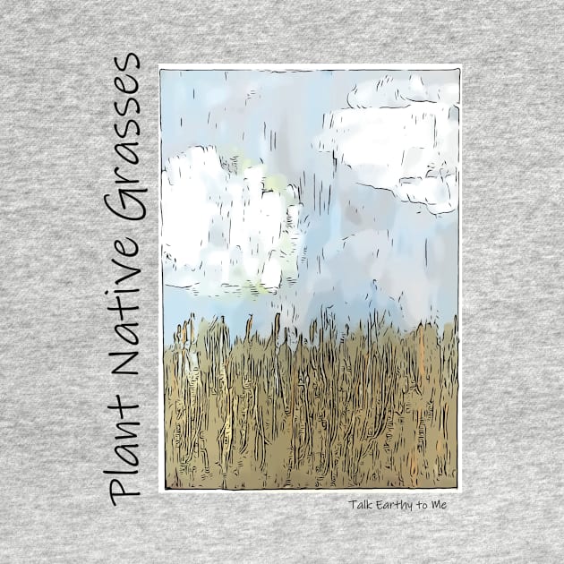 Talk Earthy- Plant Native Grasses by Talk Earthy to Me